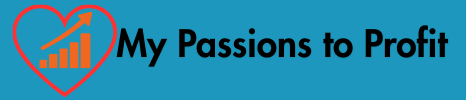 My Passions To Profit